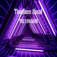 The Vanguard - Timelines Ahead