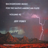 Jeff Perry - Background Music For The Native American Flute Volume #2