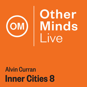 Alvin Curran - Inner Cities 8