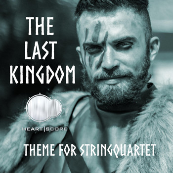 Heartscore - The Last Kingdom (Theme for Stringquartet)