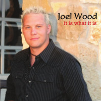 Joel Wood - It Is What It Is