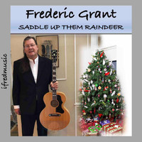 Frederic Grant - Saddle Up Them Raindeer