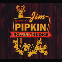 Jim Pipkin - Rollin the Dice
