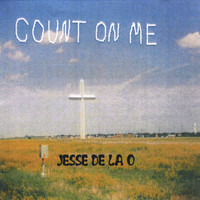 Jesse De La O - Count On Me