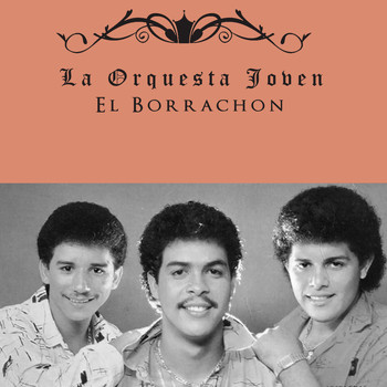 La Orquesta Joven - El Borrachon