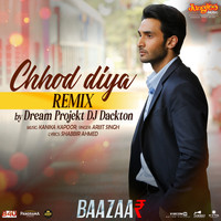 Arijit Singh - Chhod Diya (Dream Projekt And DJ Dackton Remix)
