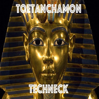 Techneck - TOETANCHAMON (Radio Mix)