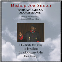 Bishop Joe Simon - Lord, You Are My Adorable One