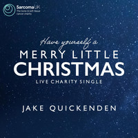 Jake Quickenden - Have Yourself a Merry Little Christmas (Live Charity Single)