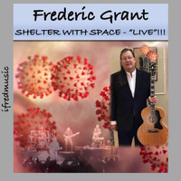 Frederic Grant - Shelter with Space - LIVE!!!