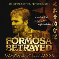 Jeff Danna - Formosa Betrayed Motion Picture Soundtrack