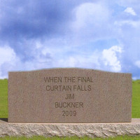 Jim Buckner - When the Final Curtain Falls