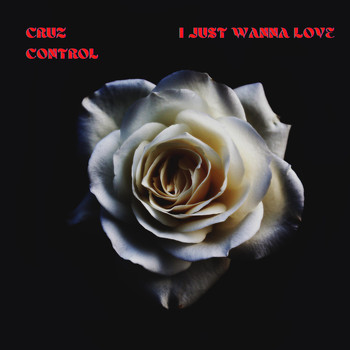 Cruz Control - I just wanna love