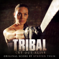 Steffen Thum - Tribal: Get out Alive (Original Score)