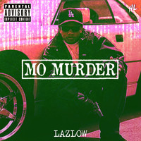 Lazlow - MO MURDER (Explicit)