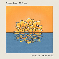 Porter Bancroft - Sunrise Skies