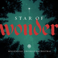 Millennial Choirs & Orchestras - Star of Wonder