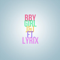 J&J - BBY Girl (feat. Lyrix)