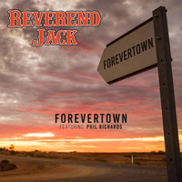 Reverend Jack - Forevertown (feat. Phil Richards)