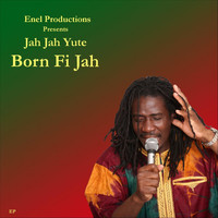 Jah Jah Yute - Born Fi Jah