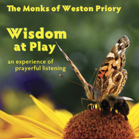 The Monks of Weston Priory - Wisdom at Play