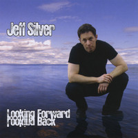 Jeff Silver - Looking Forward/Looking Back