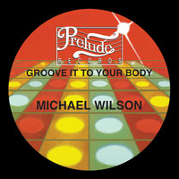 Michael Wilson - Groove It to Your Body