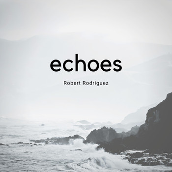 Robert Rodriguez - Echoes
