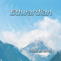 Neil Brand - Edwardian