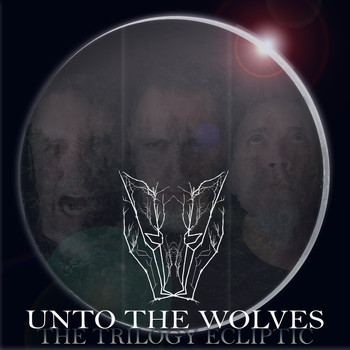 Unto the Wolves - The Trilogy Ecliptic