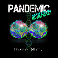 Daniel White - Pandemic: Addendum