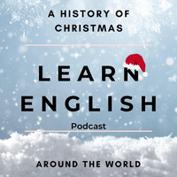 English Languagecast - Learn English Podcast: A History of Christmas Around the World