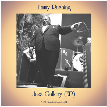 Jimmy Rushing - Jazz Gallery (EP) (All Tracks Remastered)