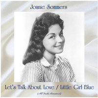 Joanie Sommers - Let's Talk About Love / Little Girl Blue (All Tracks Remastered)