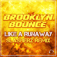 Brooklyn Bounce - Like A Runaway (Slasherz Remix)