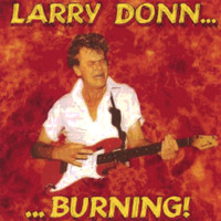 Larry Donn - Burning!