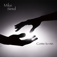 Mike Sired - Come to Me