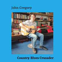 John Gregory - Country Blues Crusader
