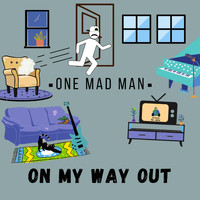 One Mad Man - On My Way Out
