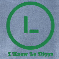 Lo Diggs - I Know Lo Diggs