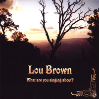 Lou Brown - What Are You Singing About?