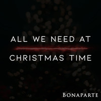 Bonaparte - All We Need at Christmas Time