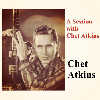Chet Atkins - A Session with Chet Atkins