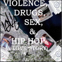 Loke - Violence, Drugs, Sex, & Hip Hop (A Love Story)(edit)