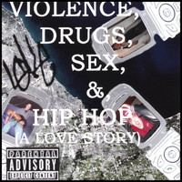 Loke - Violence, Drugs, Sex, & Hip Hop (A Love Story)