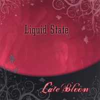 Liquid State - Late Bloom