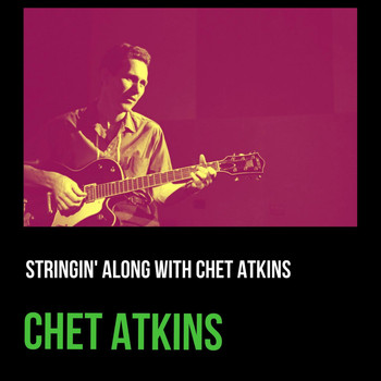 Chet Atkins - Stringin' Along with Chet Atkins