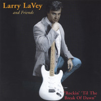 Larry LaVey - Rockin' 'Till The Break Of Dawn