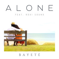 Bayeté - Alone (feat. Roxi Sound)