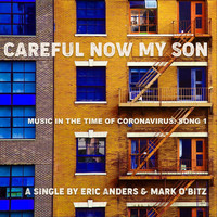 Eric Anders & Mark O'Bitz - Careful Now My Son